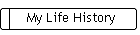 My Life History